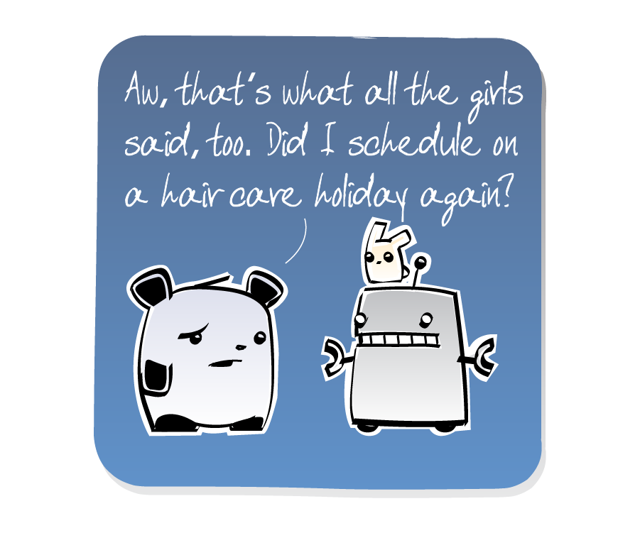 Panel 3: Panda looks sad, as Robot looks on with an Eep sitting on its head. Panda says: "Aw, that's what all the girls said, too. Did I schedule on a hair care holiday again?"