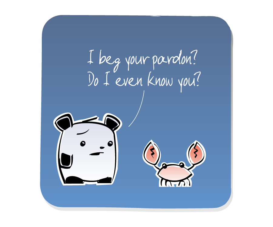Panel 2: Panda turns to repsond to Crab. Panda says: "I beg your pardon? Do I even know you?"