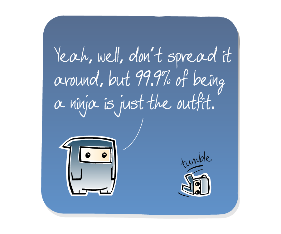 Panel 3: Ninja responds while the Eep falls flat on its face. Sound effects: tumble. Ninja says: "Yeah, well, don't spread it around, but 99.9% of being a ninja is just the outfit."